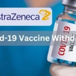 AstraZeneca Withdraws Covid Vaccine Globally: End of an Era or Market Shift?